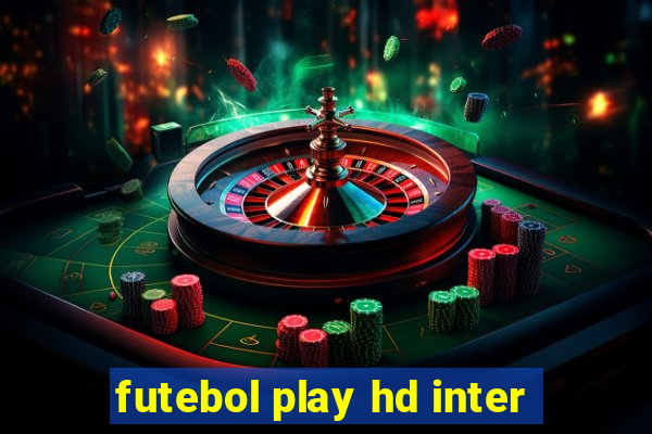 futebol play hd inter